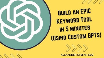 Build an EPIC Keyword Tool in 5 Minutes (Using Custom GPTs + ChatGPT)