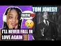 I'LL NEVER FALL IN LOVE AGAIN 😢 - TOM JONES - FIRST TIME REACTION - REVIEW - VOCAL COACH REACTS