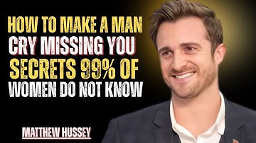 How To Make A Man Cry Missing You (Secrets 99% of Women Do Not know) | Matthew Hussey
