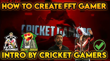 HOW TO CREATE THE FFT GAMER INTRO 😎BY CRICKET GAMERS #CG  #OP #THANKS_TO_FFT_GAMER