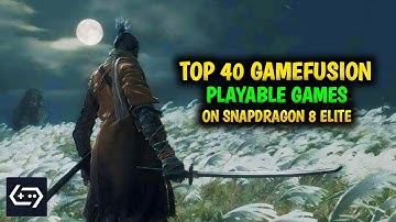 TOP 40 PLAYABLE HQ GAMES ON GAMEFUSION FOR SNAPDRAGON 8 ELITE