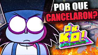 ¿Por que CANCELARON a OK KO! SEAMOS HEROES!?