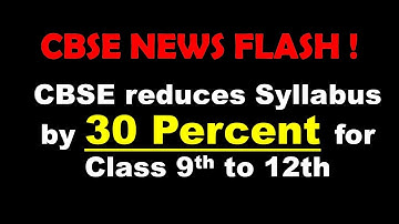 CBSE SYLLABUS REDUCED BY 30 Percent for Class 9th to 12th 2020-2021 Academic Year - Latest CBSE News