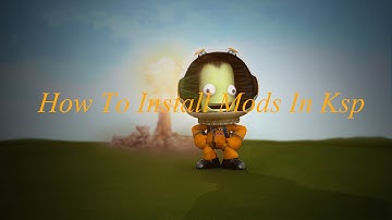 How to install mods in Ksp (0.25,9.0,ect)