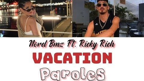 Norel Bmz - Vacation(Feat. Ricky Rich)  Paroles