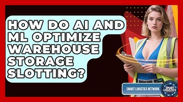 How Do AI And ML Optimize Warehouse Storage Slotting? - Smart Logistics Network