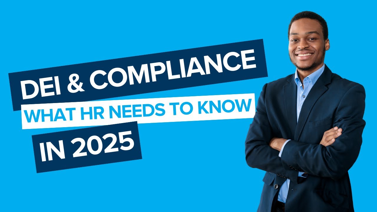 DEI and compliance: What HR needs to know in 2025