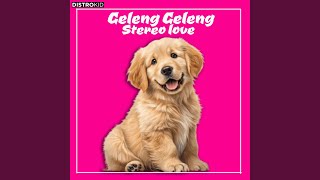 GELENG GELENG X STEREO LOVE