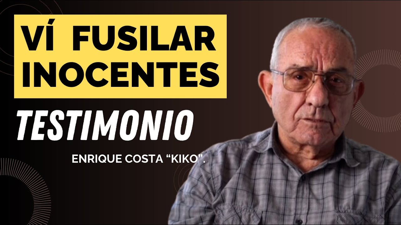 ENRIQUE COSTA KIKO.  Vió Fusilar Inocentes En Cuba.