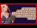 What Are Intellectual Property Rights In eCommerce T&Cs? - Ecom SaaS Stack