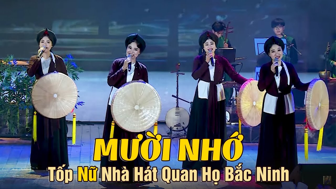 MƯỜI NHỚ - Tốp Nữ Nhà Hát Quan Họ Bắc Ninh | Dân Ca Quan Họ Bắc Ninh Lời Cổ