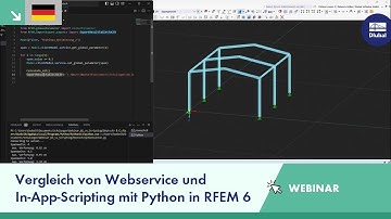 Webinar | Vergleich von Webservice und In-App-Scripting mit Python in RFEM 6
