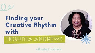Finding your Creative Rhythm with Tequitia Andrews | Elizabeth Silver Profile