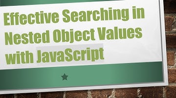 Effective Searching in Nested Object Values with JavaScript