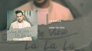 Julian De Vizio - La La La