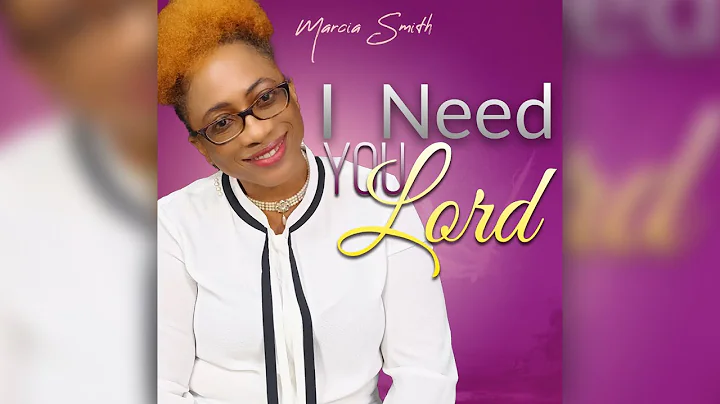 I Need You Lord - Marcia Smith