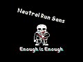 Neutral Run Sans Phase 3 Animated Enough Is Enough