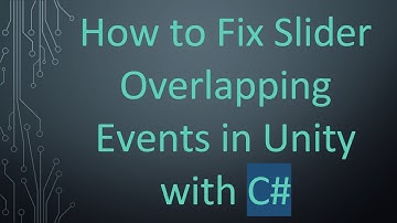 How to Fix Slider Overlapping Events in Unity with C#