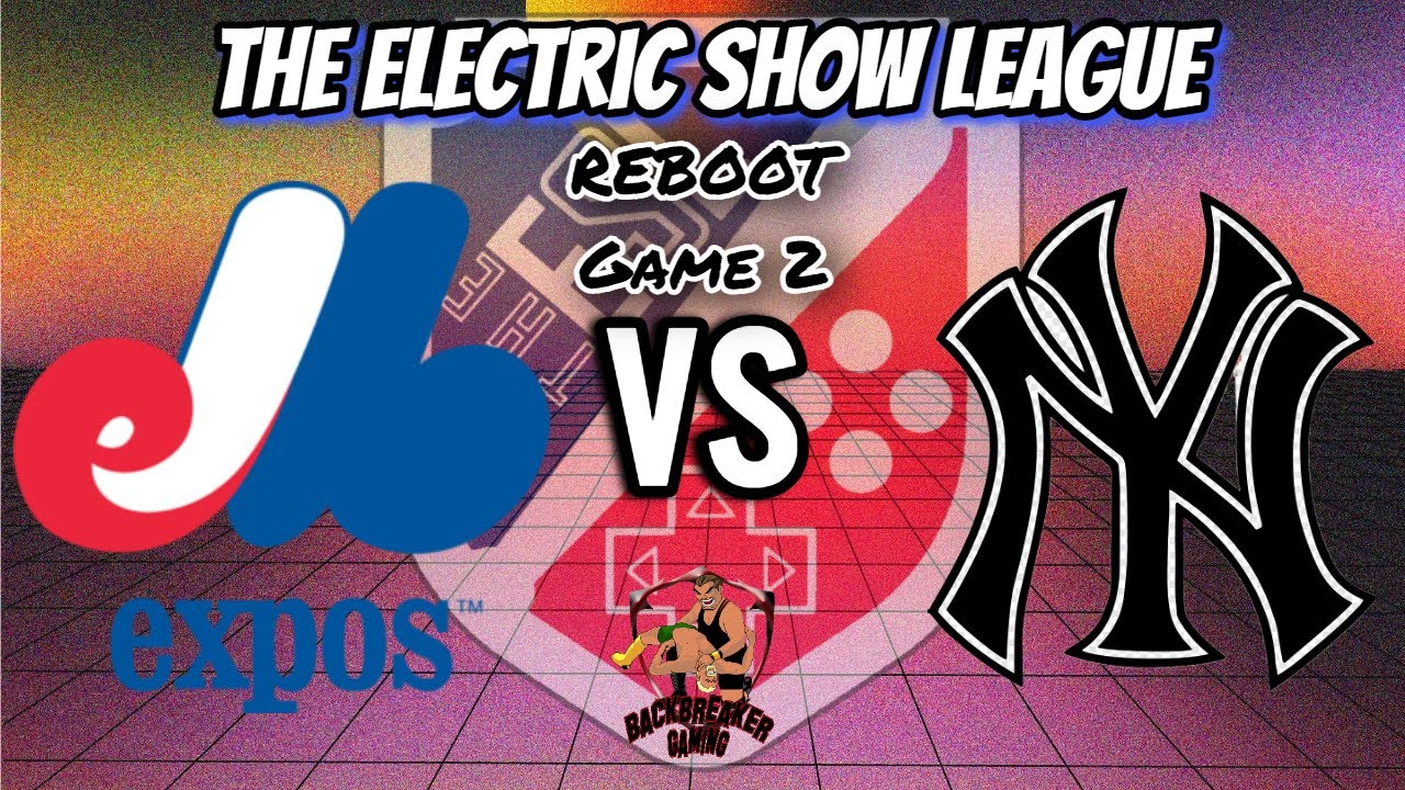Electric Show League Reboot Yankees at Expos Game 2 (MLB the Show 23