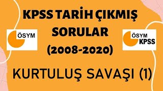 KPSS TARİH ÇIKMIŞ SORULAR (2008-2020) - KURTULUŞ SAVAŞI SORU ÇÖZÜM (1)