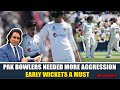 Pak bowlers needed more aggression | early wickets a must | Pak V NZ Day 1