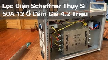 Lọc Điện Schaffner Thụy Sĩ 50A 12 Ổ Cắm Giá 4.2 Triệu