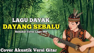 Download Lagu Dayang Sebalu | Gitar | Lagu Dayak | Cover Akustik Terbaru 2025 MP3 Download Lagu Dayang Sebalu | Gitar | Lagu Dayak | Cover Akustik Terbaru 2025 MP3