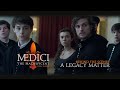 Medici: The Magnificent - Season 3 - Behind the Scenes - A Legacy Matter