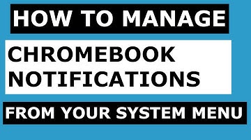 How to manage Chromebook notifications from your system menu
