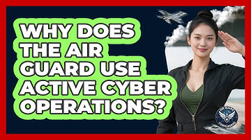 Why Does The Air Guard Use Active Cyber Operations? - Air Guard Commanders
