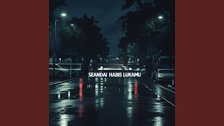 Seandai Habis Lukamu