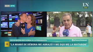 Julio Bazán: "La mamá de Débora me abrazó y me dijo me la mataron" - Café de la Tarde