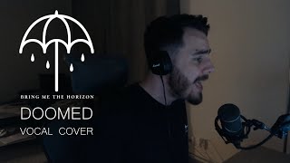 Bring Me The Horizon - Doomed Vocal Cover (One Take)