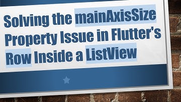 Solving the mainAxisSize Property Issue in Flutter