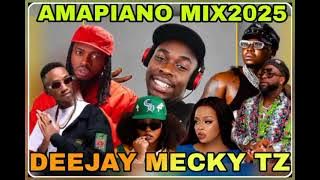 AMAPIANO MIX 2025 BY DJ MECKY TZ FT DIAMOND PLATNUMZ, SCOTT MAPHUMA,NANDY...