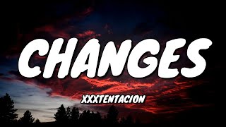 XXXtentacion - Changes (Lyrics)