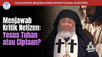 Yesus Tuhan atau Ciptaan? Romo Episkop Daniel Byantoro  Menjawab Kritik Netizen |Sabtu, 04Okt.2025
