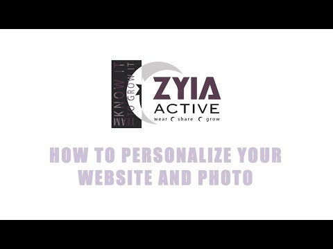 HOW TO PERSONALIZE YOUR WEBSITE AND PHOTO - ZYIA ACTIVE INDEPENDENT REP