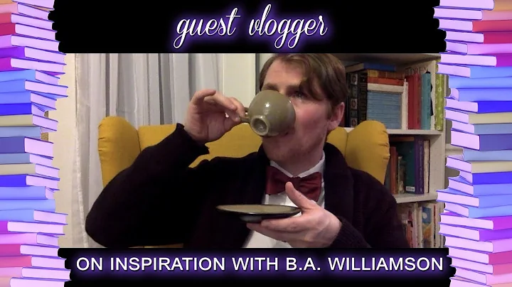 Thoughts on Inspiration (with B.A. Williamson)