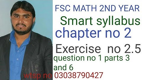 fsc math 2nd year smart syllabus chapter no 2 exercise no 2.5 question no 1 parts 3 ,6 Urdu medium