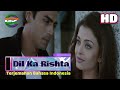 Dil Ka Rishta - Terjemahan Indonesia - Udit Narayan - Kumar Sanu - Arjun Rampal - Aishwarya Rai