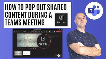 How To Pop Out Shared Content In A Microsoft Teams Meeting