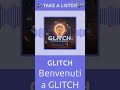 Benvenuti a GLITCH | GLITCH