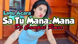 Lagu acara Sa tu Mana-Mana🏝Kaya ada manis-manisnya🏝Dj Campat Rmxr