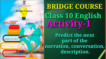 Bridge course class 10 English activity- 1Predict the Next Part of the Narration, Conversation, Desc