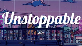 Sia - Unstoppable Unstoppable today unstoppable today