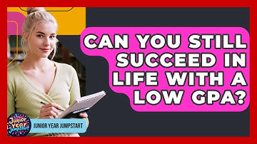 Can You Still Succeed In Life With A Low GPA? - Junior Year Jumpstart