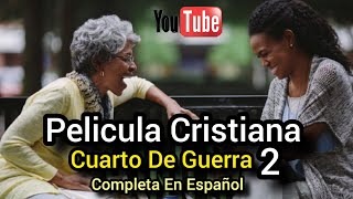 PELÍCULA CRISTIANA CUARTO DE GUERRA 2 COMPLETA EN ESPAÑOL BASADA EN HECHOS REALES