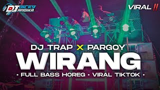 DJ WIRANG - TRAP X PARGOY FULL BASS-VIRAL TIKTOK‼️DJ DICKY ANDIKA