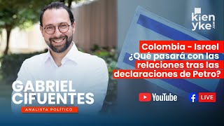 Colombia - Israel ¿Qué pasará con las relaciones tras las declaraciones de Petro?